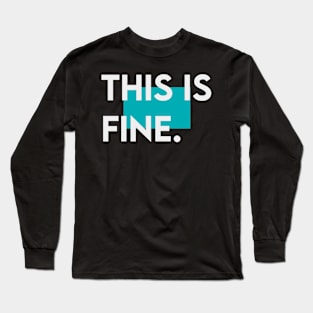 This is fine Long Sleeve T-Shirt